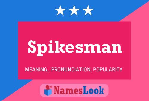 Spikesman Namensposter