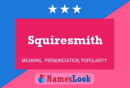 Squiresmith Namensposter