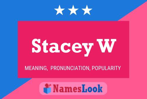 Stacey W Namensposter