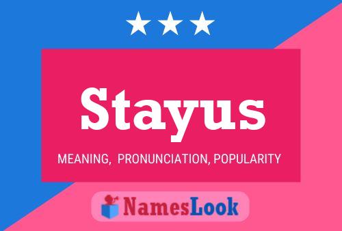 Stayus Namensposter