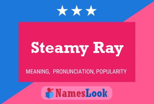 Steamy Ray Namensposter