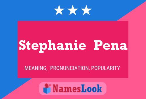 Stephanie  Pena Namensposter