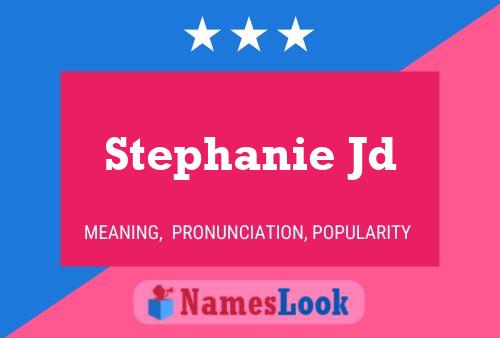 Stephanie Jd Namensposter