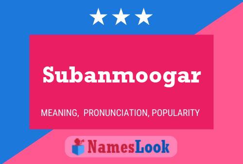 Subanmoogar Namensposter