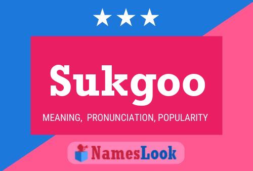 Sukgoo Namensposter