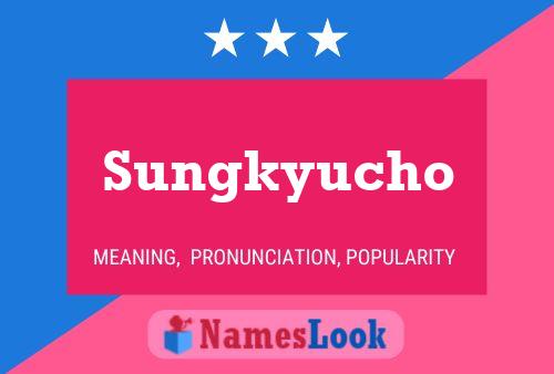 Sungkyucho Namensposter