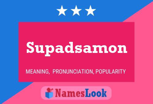 Supadsamon Namensposter