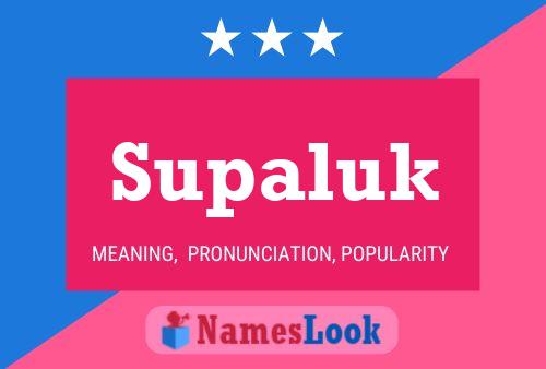 Supaluk Namensposter