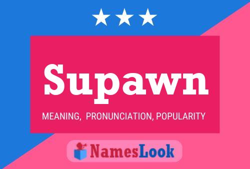 Supawn Namensposter