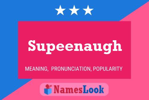 Supeenaugh Namensposter