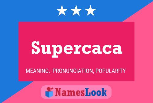 Supercaca Namensposter