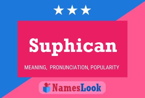 Suphican Namensposter