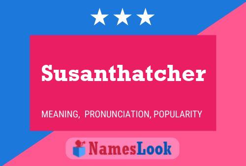 Susanthatcher Namensposter