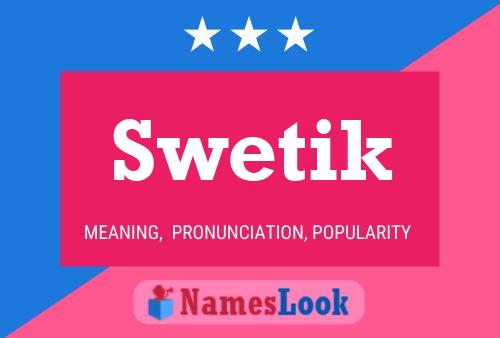 Swetik Namensposter