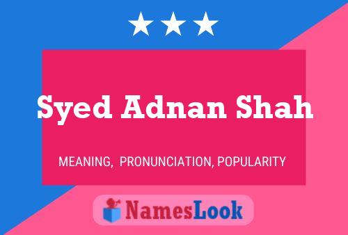 Syed Adnan Shah Namensposter