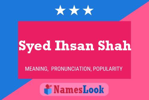 Syed Ihsan Shah Namensposter