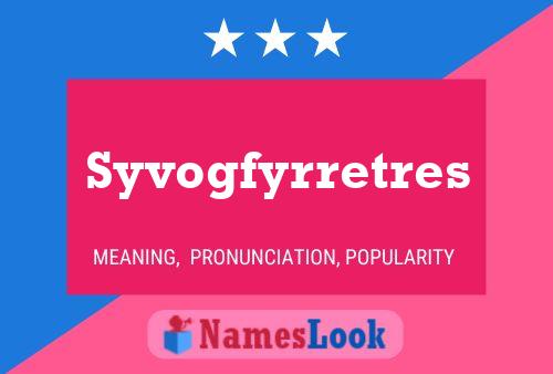 Syvogfyrretres Namensposter