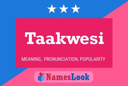 Taakwesi Namensposter