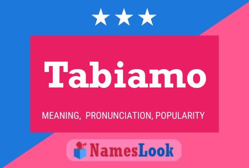 Tabiamo Namensposter