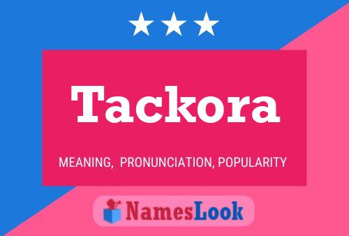 Tackora Namensposter