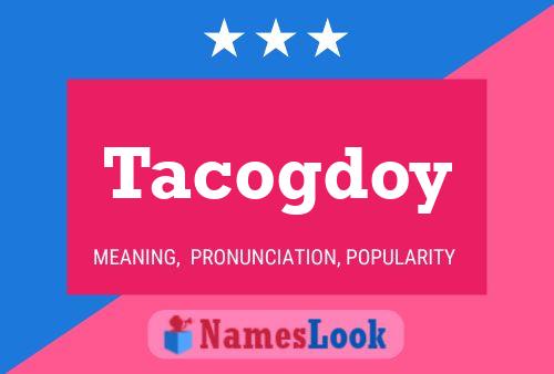 Tacogdoy Namensposter