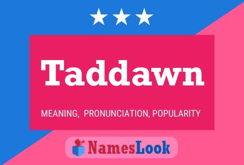 Taddawn Namensposter