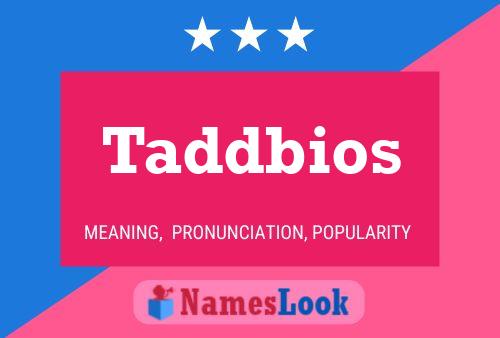 Taddbios Namensposter