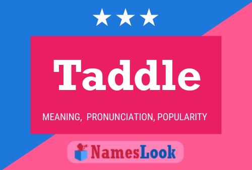 Taddle Namensposter