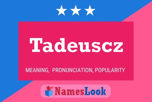 Tadeuscz Namensposter