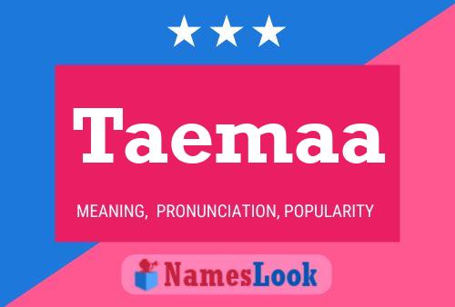 Taemaa Namensposter