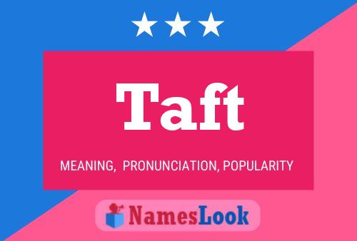 Taft Namensposter