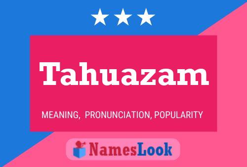 Tahuazam Namensposter