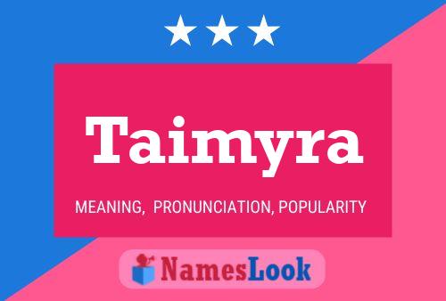 Taimyra Namensposter