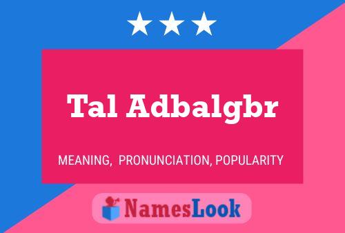 Tal Adbalgbr Namensposter