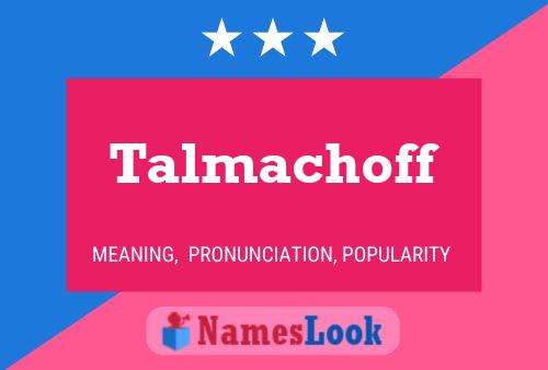 Talmachoff Namensposter