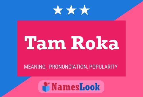 Tam Roka Namensposter