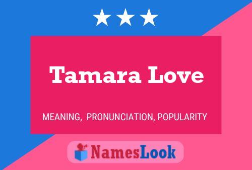 Tamara Love Namensposter