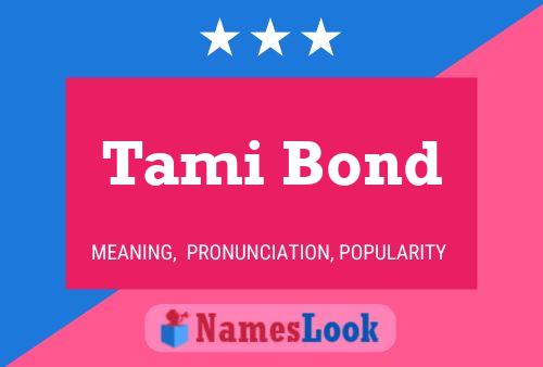 Tami Bond Namensposter