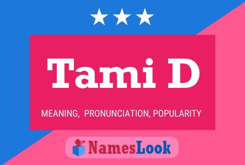 Tami D Namensposter