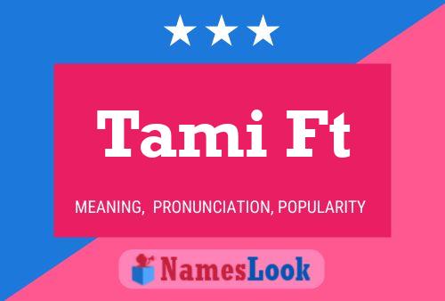 Tami Ft Namensposter