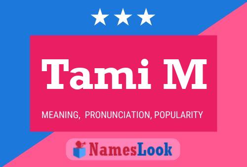 Tami M Namensposter