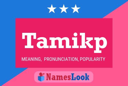 Tamikp Namensposter