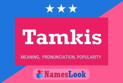 Tamkis Namensposter