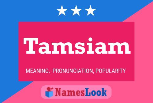 Tamsiam Namensposter