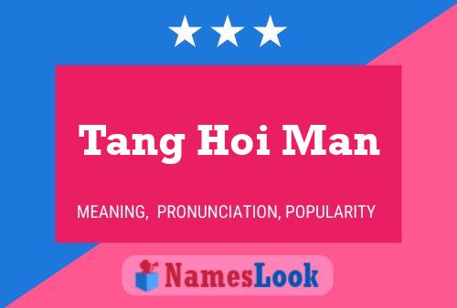 Tang Hoi Man Namensposter