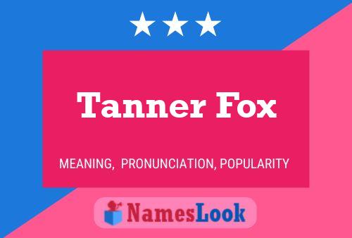 Tanner Fox Namensposter