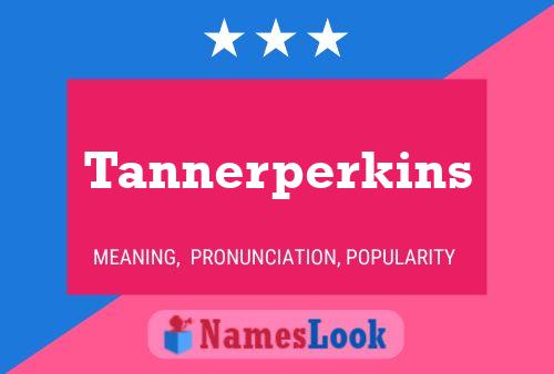 Tannerperkins Namensposter