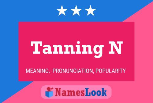 Tanning N Namensposter