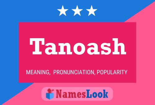 Tanoash Namensposter