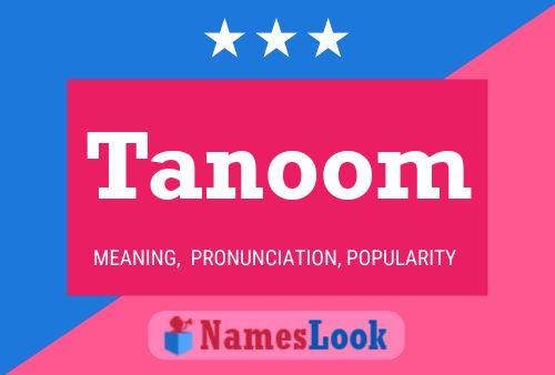 Tanoom Namensposter